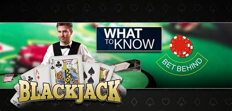 How Does Bet Behind Work In Blackjack and Is It Worth Your Mo.